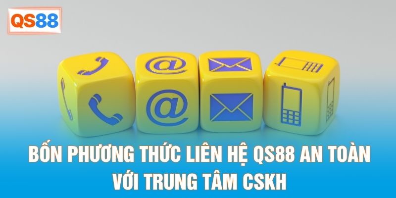 Bốn phương thức liên hệ QS88 an toàn với trung tâm CSKH Bốn phương thức liên hệ QS88 an toàn với trung tâm CSKH
