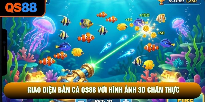 Giao diện bắn cá QS88 với hình ảnh 3D chân thực Giao diện bắn cá QS88 với hình ảnh 3D chân thực