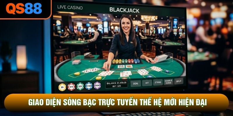 Giao diện sòng bạc trực tuyến thế hệ mới hiện đại