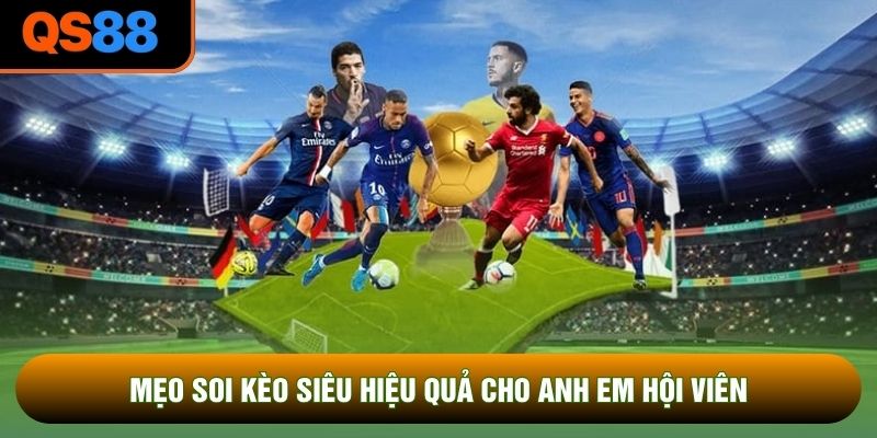 Mẹo soi kèo siêu hiệu quả cho anh em hội viên