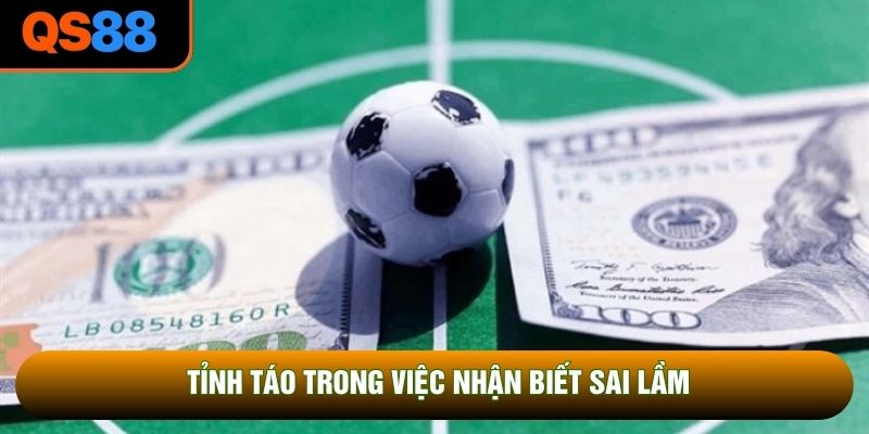 Tỉnh táo trong việc nhận biết sai lầm Tỉnh táo trong việc nhận biết sai lầm