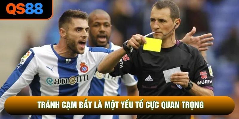 Tránh cạm bẫy là một yếu tố cực quan trọng Tránh cạm bẫy là một yếu tố cực quan trọng